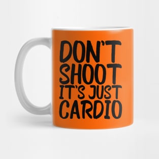 Don't Shoot It's Just Cardio Anti Police Brutality Against People of Color to Show Black Lives Matter Just as Much as Everyone Else's Mug